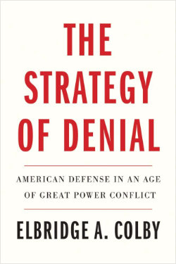 Elbridge A. Colby - The Strategy of Denial