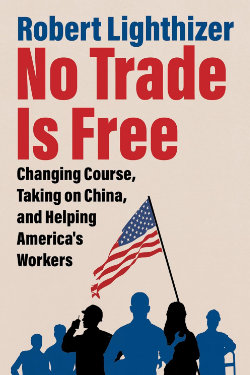 Robert Lighthizer - No Trade Is Free